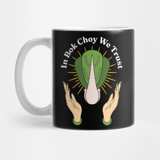 In Bok Choy We Trust - Pak Choi Puns - Vegetables Veggies Lovers Mug